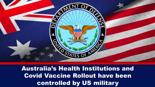 AUSTRALIA: “HEALTH” AGENCIES AND COVID VAX ROLLOUT HAVE BEEN SECRETLY CONTROLLED BY US MILITARY.