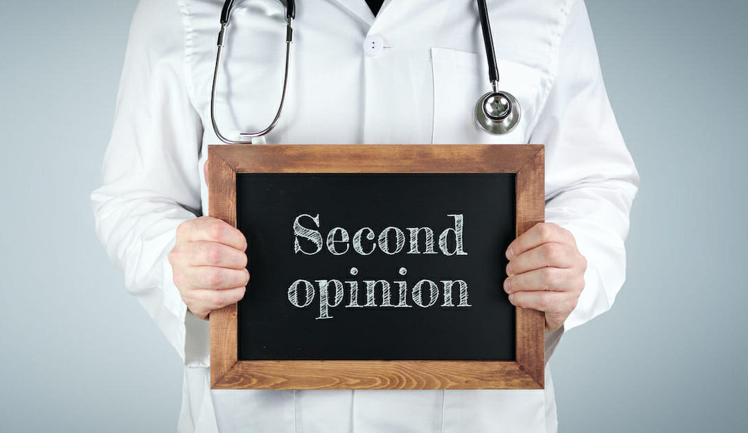 HAVE YOU GOTTEN A SECOND OPINION?